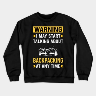 Warning Backpacking Backpack Backpacker Crewneck Sweatshirt